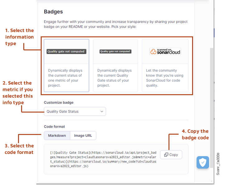 From your SonarQube Cloud project Information page, go to the Badges section to define metrics and grab the markdown snippet that links to the correct image URL for badges to display on your website.